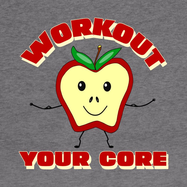 WORKOUT Quote Workout Your Core Funny Apple by SartorisArt1